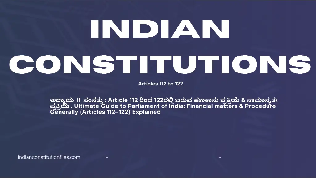 Ultimate Guide to Parliament of India: Financial matters & Procedure Generally (Articles 112–122) Explained .